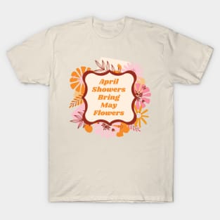 April Showers Bring May Flowers T-Shirt